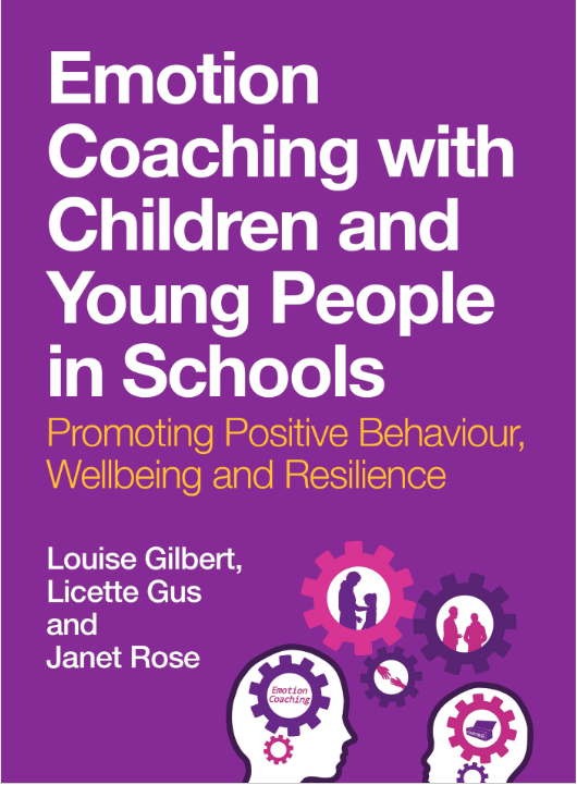 Emotion Coaching with Children and Young People in Schools : Promoting Positive Behavior, Wellbeing and Resilience